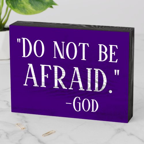DO NOT BE AFRAID Powerful Inspirational GOD Quote Wooden Box Sign