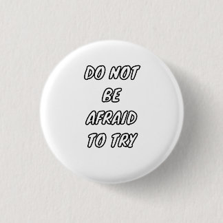 Do Not Be Afraid To Try - Motivational Typography Button