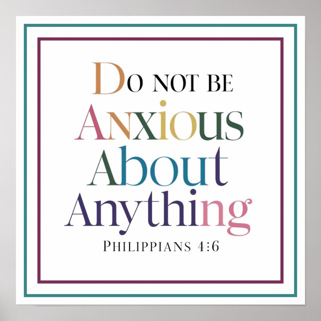 Do Not Be Anxious About Anything Philippians 4 6 Poster (Front)