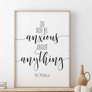 Do Not Be Anxious About Anything, Philippians 4:6 Poster