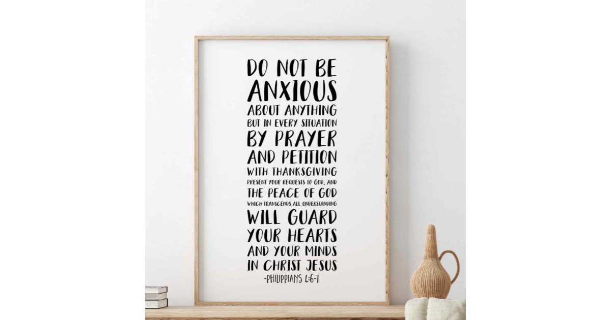 Do Not Be Anxious About Anything, Philippians 4:6 Poster | Zazzle