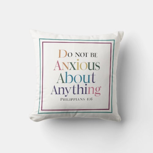 Do Not Be Anxious About Anything Philippians 46 Throw Pillow