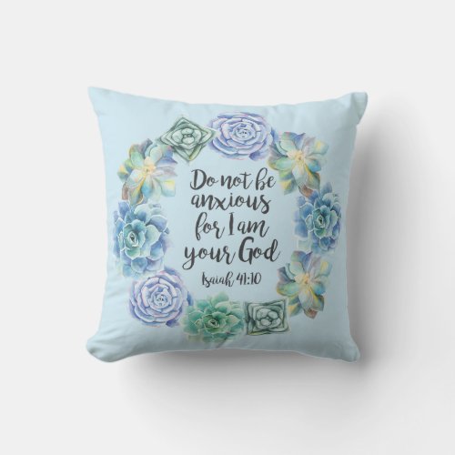 Do not be anxious Succulent Throw Pillow