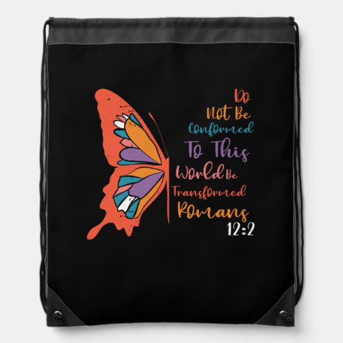 Do Not Be Conformed To This World Be Transformed R Drawstring Bag