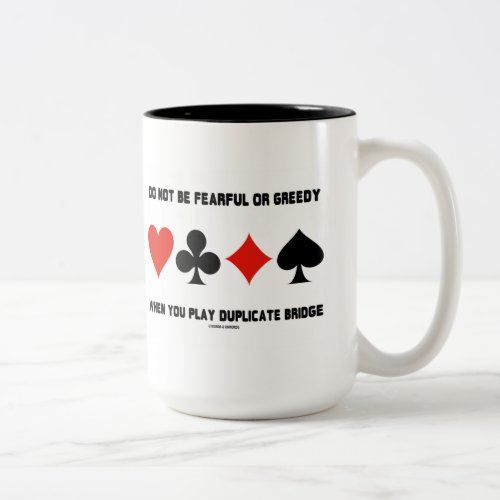 Do Not Be Fearful Or Greedy When Play Duplicate Two_Tone Coffee Mug