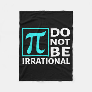 Do Not Be Irrational, Symbol Pi Day Math, Happy Pi Fleece Blanket