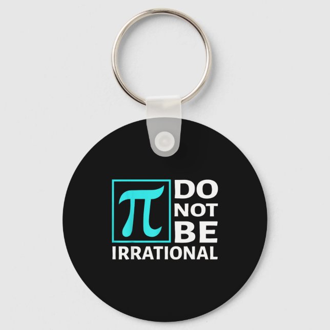 Do Not Be Irrational, Symbol Pi Day Math, Happy Pi Keychain (Front)