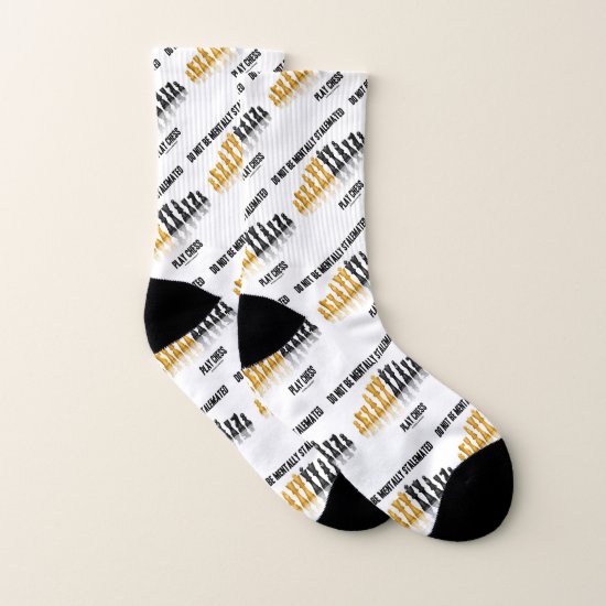 Do Not Be Mentally Stalemated Play Chess Advice Socks