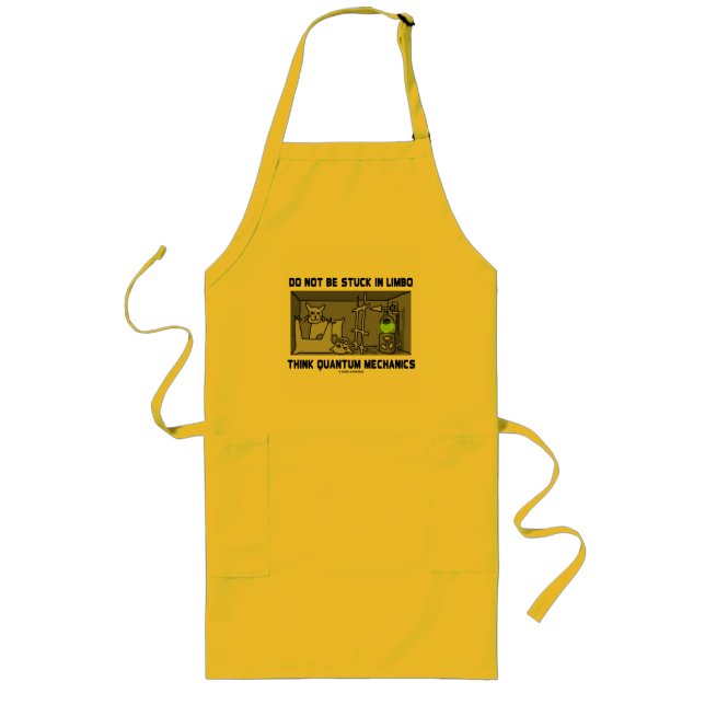 Do Not Be Stuck In Limbo Think Quantum Mechanics Long Apron (Front)