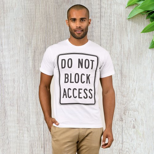 Do Not Block Access Sign Mens T_Shirt