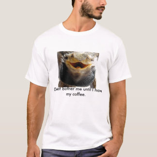 Do not bother me.... Bearded dragon T-Shirt