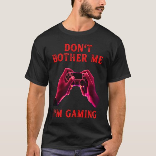 Do not bother me Im gaming fummy gamer saying boy T_Shirt