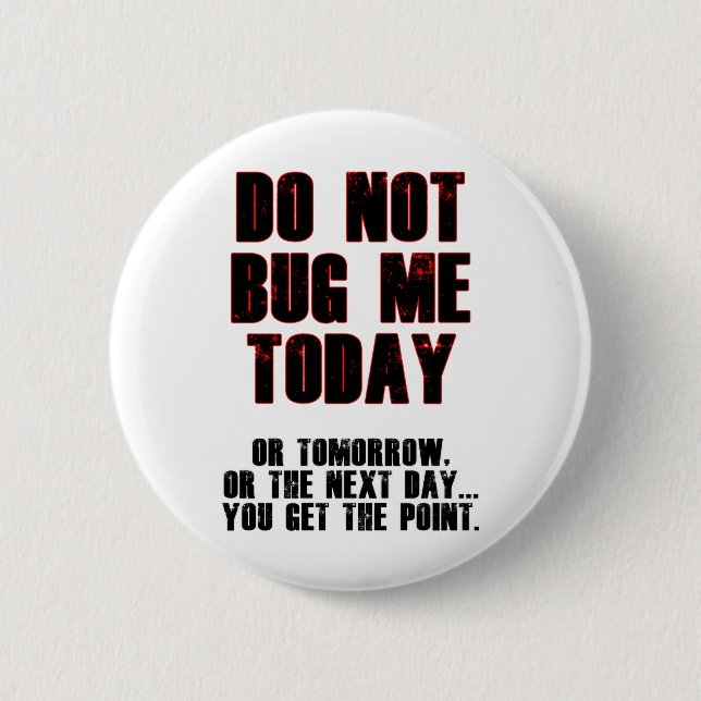 Do Not Bug Me Today! Button (Front)