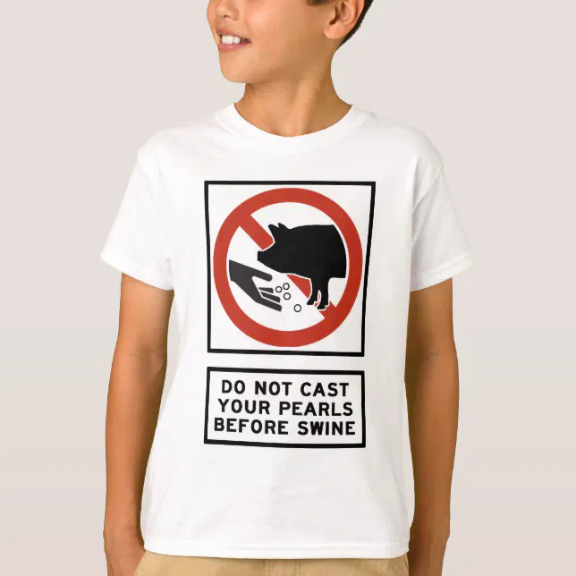 Do Not Cast Your Pearls Before Swine Matthew 76 TShirt Zazzle