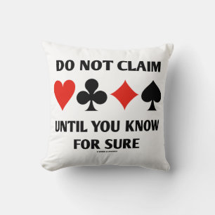 Do Not Claim Until You Know For Sure Card Suits Throw Pillow