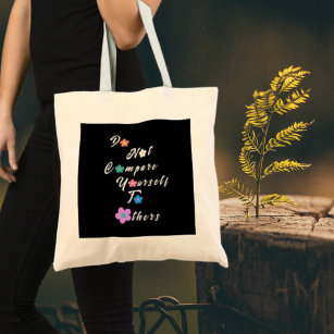 Do not compare yourself to others-Inspirational  Tote Bag