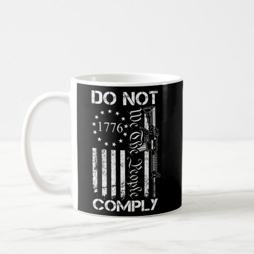 Do Not Comply Ar15 Usa Flag Pro Gun 2Nd Amendment  Coffee Mug