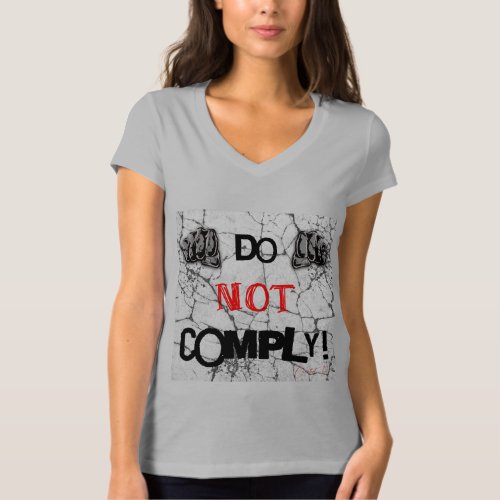 DO NOT COMPLY Ladies T_Shirt