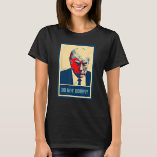 Do Not Comply Mug Shot Mugshot 45 Hope America T-Shirt