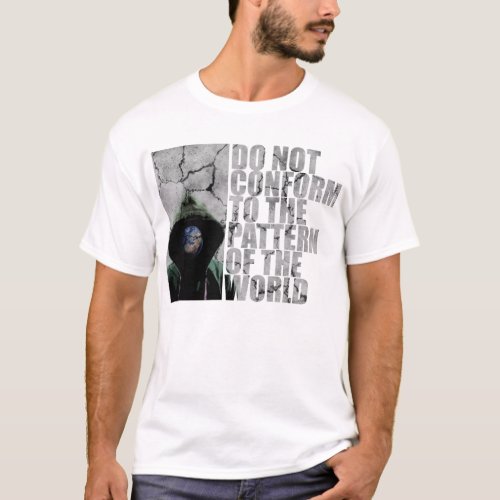 Do Not Conform to the Pattern of the World T_Shirt