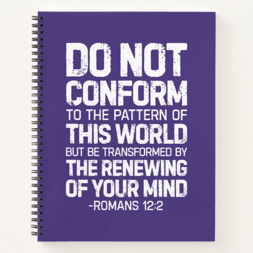 Do Not Conform To The Pattern Romans 122 Notebook