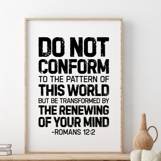 Do Not Conform To The Pattern, Romans 12:2 Poster (Creator Uploaded)