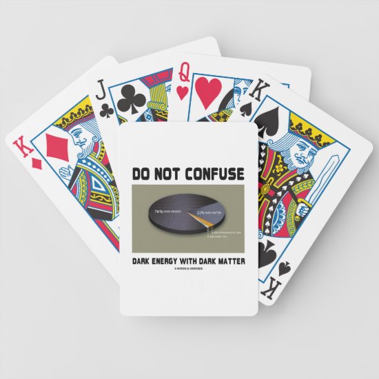 Do Not Confuse Dark Energy With Dark Matter Bicycle Playing Cards