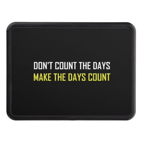 Do Not Count The Days Quote Trailer Hitch Cover