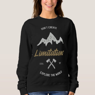 Do Not Create Any Limitations Explore The World fo Sweatshirt