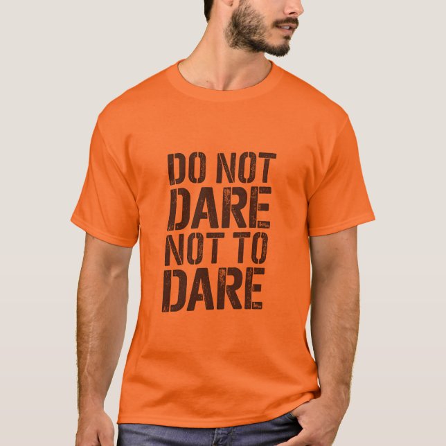 Do not dare not to dare T-Shirt (Front)