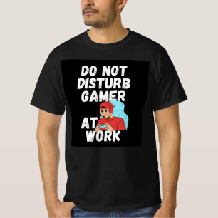 Do not distrub gamer at work T-Shirt
