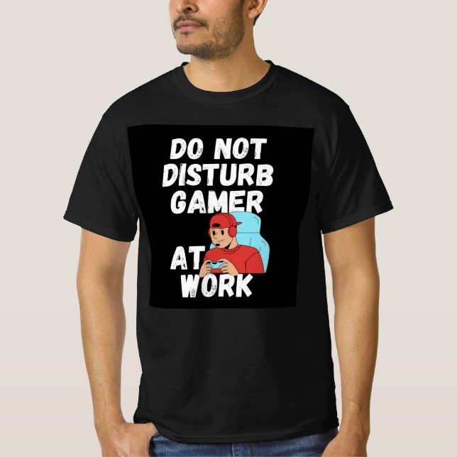 Do not distrub gamer at work T-Shirt (Front)
