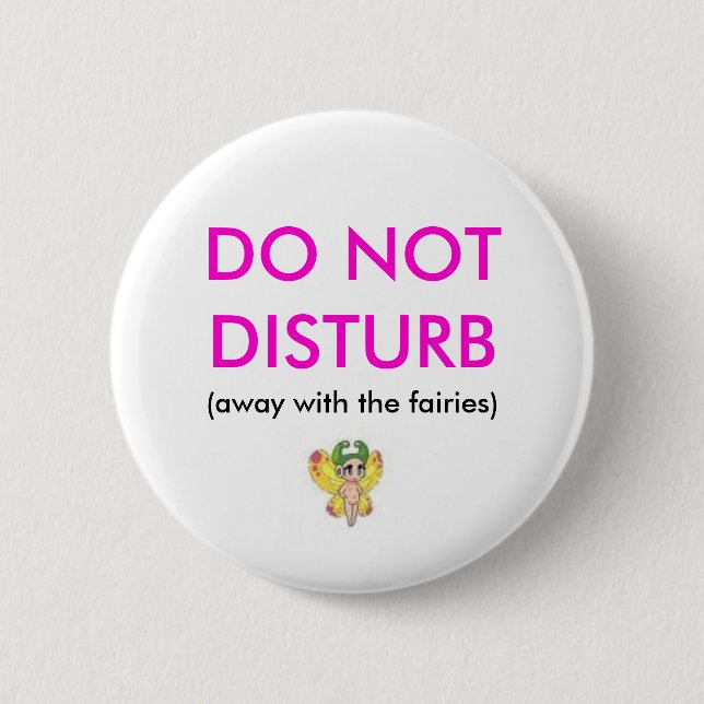 DO NOT DISTURB, (away with the fairies) Pinback Button (Front)
