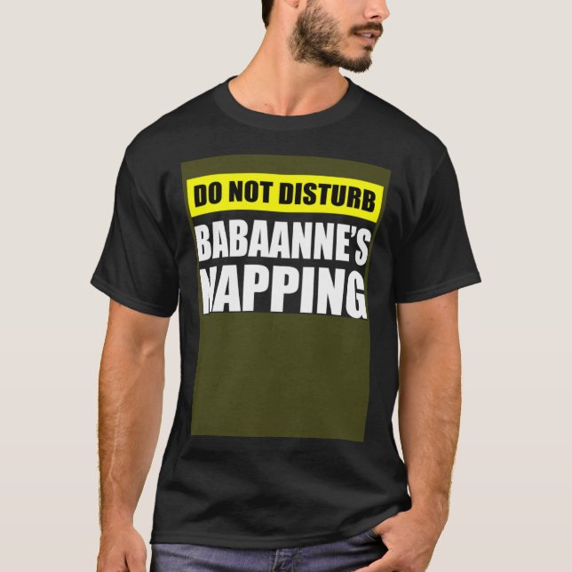Do Not Disturb Babaanne s Napping T-Shirt (Front)