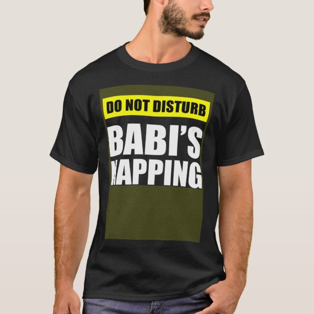 Do Not Disturb Babi s Napping T-Shirt (Front)