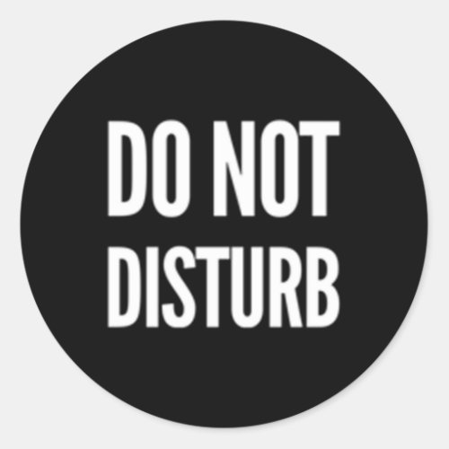 Do Not Disturb Classic Round Sticker