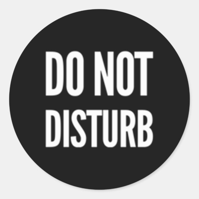 Do Not Disturb Classic Round Sticker (Front)