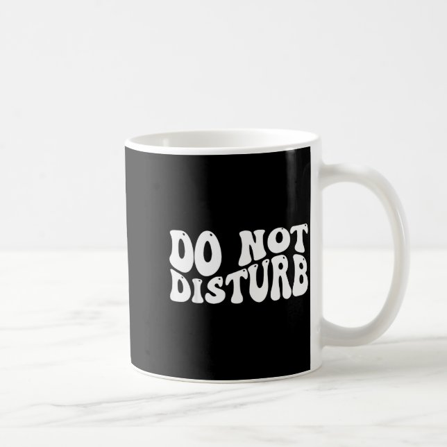 Do Not Disturb  Coffee Mug (Right)