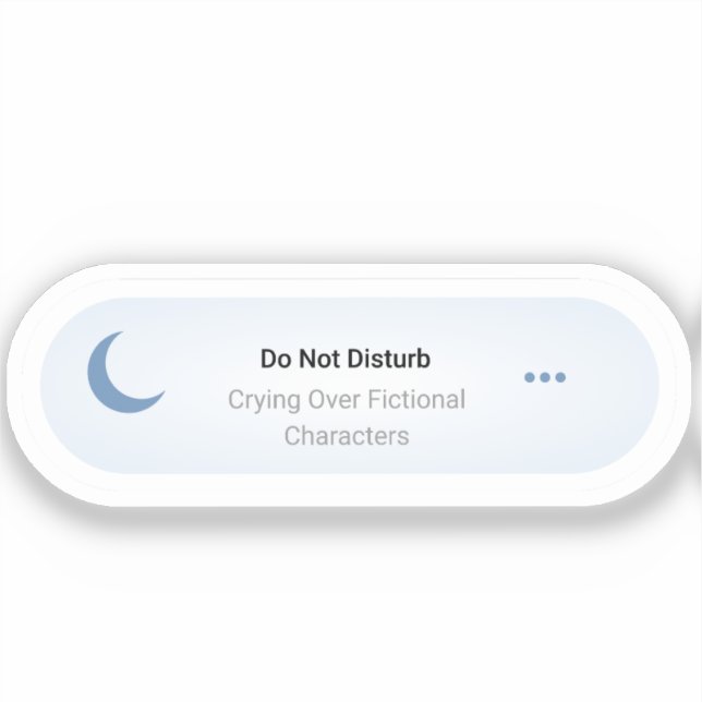 Do not Disturb - Crying Over Fictional Characters Sticker (Front)