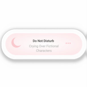 Do not Disturb - Crying Over Fictional Characters  Sticker