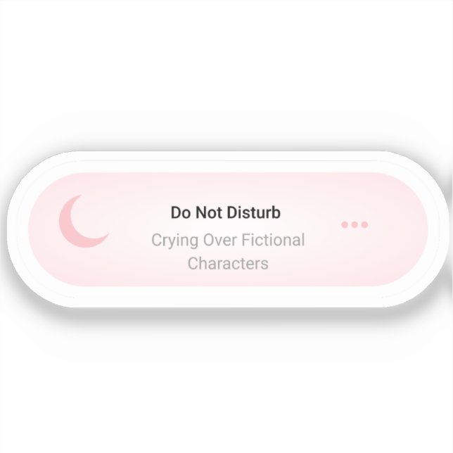 Do not Disturb - Crying Over Fictional Characters  Sticker (Front)