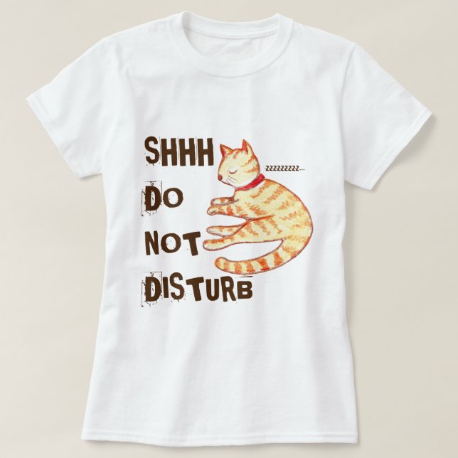 "Do Not Disturb" Funny Sleeping Cat Quote T-Shirt (Design Front)