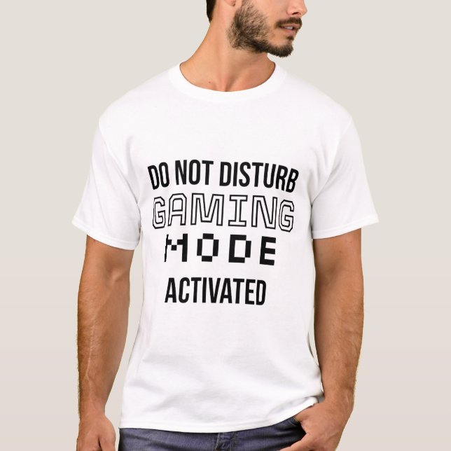 Do Not Disturb: Gaming Mode Activated (Black) T-Shirt (Front)