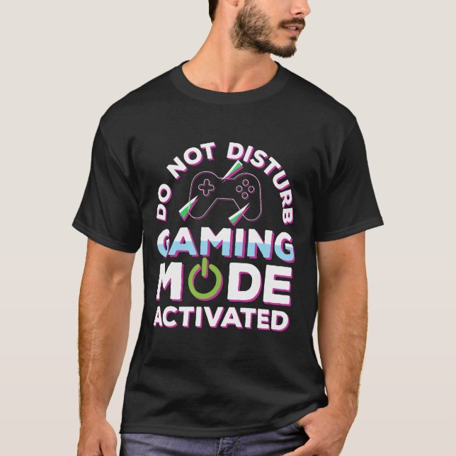 Do not disturb gaming mode activated gaming T-Shirt (Front)
