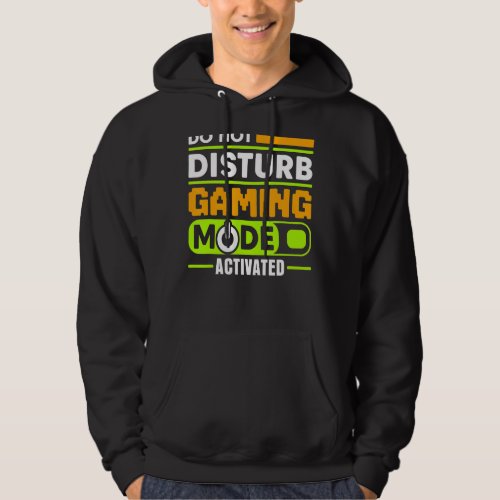DO NOT DISTURB GAMING MODE ACTIVATED Video Gamer Hoodie