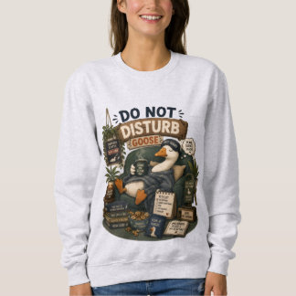 Do Not Disturb Goose Peace Silence Snacks Funny Sweatshirt