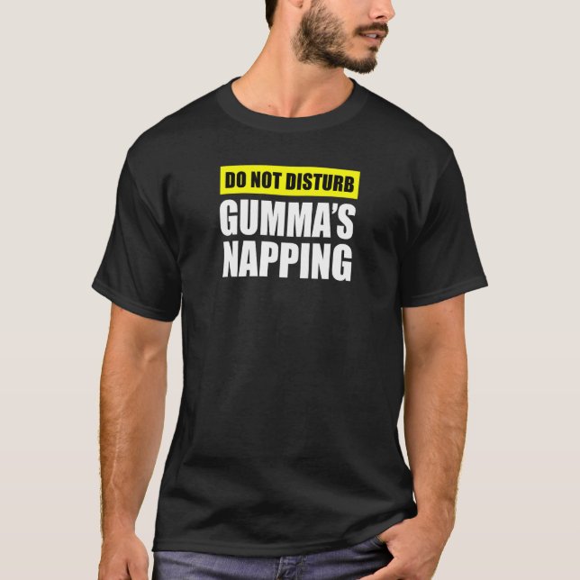 Do Not Disturb Gumma s Napping Grandmother T-Shirt (Front)