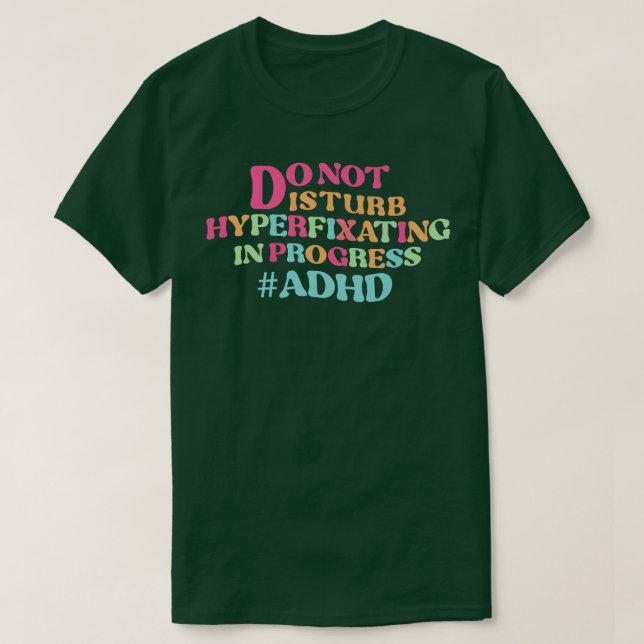 DO NOT disturb hyperfixating in progress adhd Prem T-Shirt (Design Front)