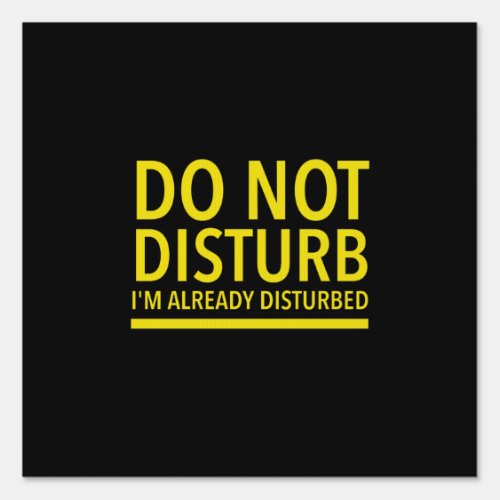 Do not disturb Im already disturbed Sign