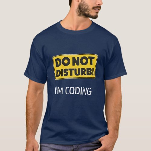 DO NOT DISTURB IM CODINDING  T_Shirt